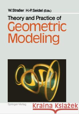Theory and Practice of Geometric Modeling Wolfgang Strasser Hans-Peter Seidel 9783642648663 Springer - książka
