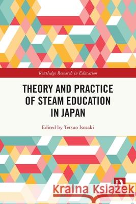 Theory and Practice of STEAM Education in Japan  9781032491912 Taylor & Francis Ltd - książka