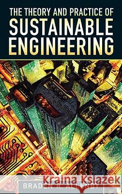 Theory and Practice of Sustainable Engineering, The Braden Allenby 9780132127998 Pearson Education (US) - książka