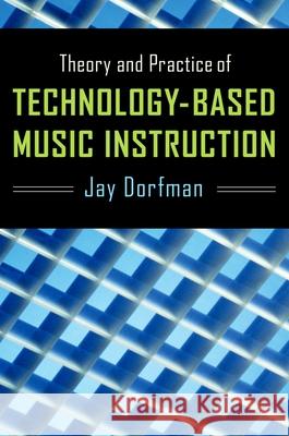 Theory and Practice of Technology-Based Music Instruction Dorfman, Jay 9780199795598  - książka