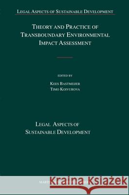 Theory and Practice of Transboundary Environmental Impact Assessment Kees Bastmeijer Timo Koivurova 9789004164796 Hotei Publishing - książka
