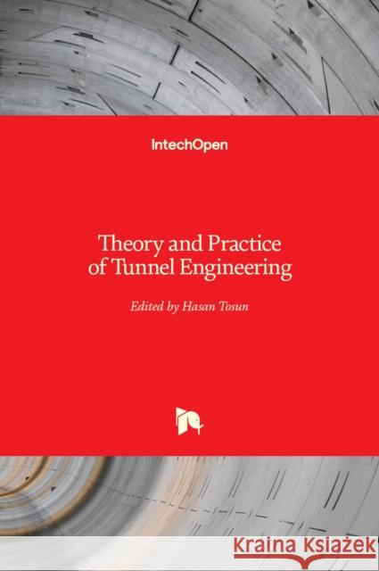 Theory and Practice of Tunnel Engineering Hasan Tosun 9781839693731 IntechOpen - książka