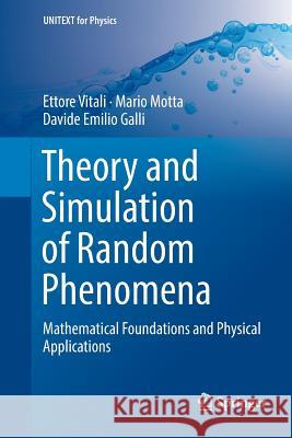 Theory and Simulation of Random Phenomena: Mathematical Foundations and Physical Applications Vitali, Ettore 9783030080327 Springer - książka
