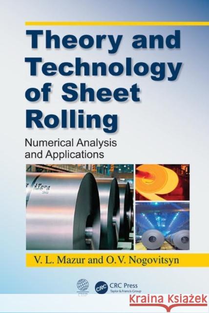 Theory and Technology of Sheet Rolling: Numerical Analysis and Applications V. L. Mazur O. V. Nogovitsyn 9780815387060 CRC Press - książka