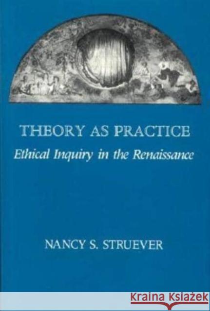 Theory as Practice: Ethical Inquiry in the Renaissance Nancy S. Stuever Nancy S. Struever 9780226777429 University of Chicago Press - książka