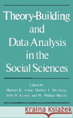 Theory-Building and Data Analysis in the Social Sciences Herbert B. Asher Herbert F. Weisberg W. Phillips Shively 9780870493980 University of Tennessee Press - książka