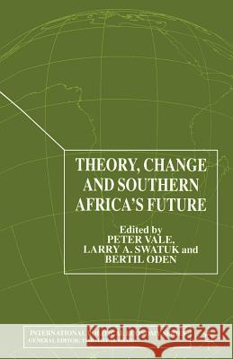 Theory, Change and Southern Africa P. Vale L. Swatuk B. Oden 9781349421893 Palgrave Macmillan - książka