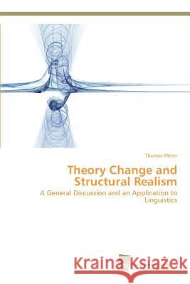 Theory Change and Structural Realism Meier, Thomas 9783838151182 Sudwestdeutscher Verlag Fur Hochschulschrifte - książka