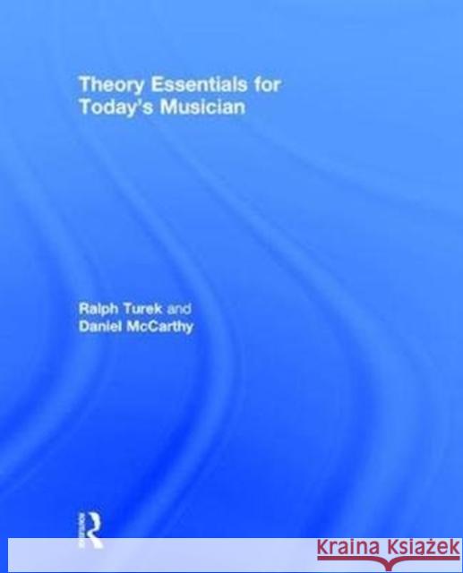 Theory Essentials for Today's Musician (Textbook) Ralph Turek Daniel McCarthy 9781138708815 Routledge - książka