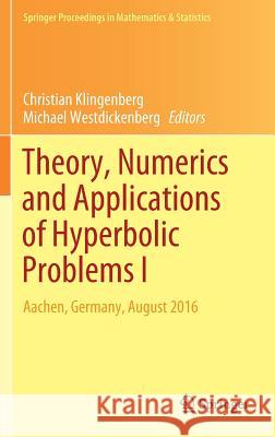 Theory, Numerics and Applications of Hyperbolic Problems I: Aachen, Germany, August 2016 Klingenberg, Christian 9783319915449 Springer - książka
