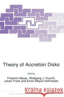 Theory of Accretion Disks F. Meyer Wolfgang J. Duschl Juhan Frank 9789401069588 Springer - książka