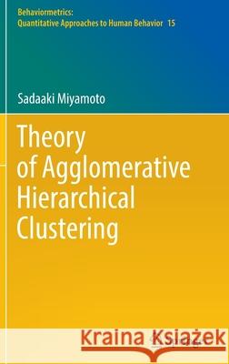 Theory of Agglomerative Hierarchical Clustering Sadaaki Miyamoto 9789811904196 Springer Singapore - książka