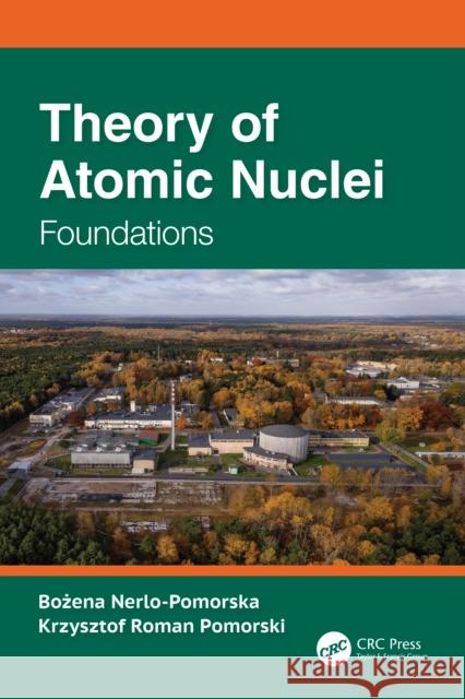 Theory of Atomic Nuclei: Foundations Krzysztof Roman Pomorski 9781041074847 CRC Press - książka