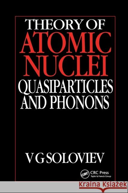 Theory of Atomic Nuclei, Quasi-Particle and Phonons V. G. Soloviev 9780367402679 CRC Press - książka