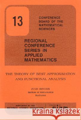 THEORY OF BEST APPROXIMATION AND FUNCTIONAL ANALYSIS Ivan Singer 9780898710106 SOCIETY FOR INDUSTRIAL & APPLIED MATHEMATICS, - książka