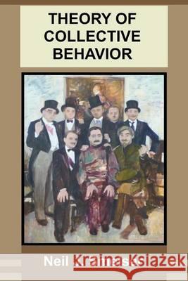 Theory of Collective Behavior Neil J. Smelser Gary T. Marx 9781610270847 Quid Pro, LLC - książka