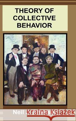Theory of Collective Behavior Neil J. Smelser Gary T. Marx 9781610271028 Quid Pro, LLC - książka