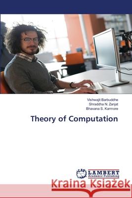 Theory of Computation Vishwajit Barbuddhe, Shraddha N Zanjat, Bhavana S Karmore 9786202513586 LAP Lambert Academic Publishing - książka