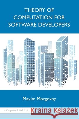 Theory of Computation for Software Developers Maxim (The University of Aizu) Mozgovoy 9781032614809 CRC Press - książka