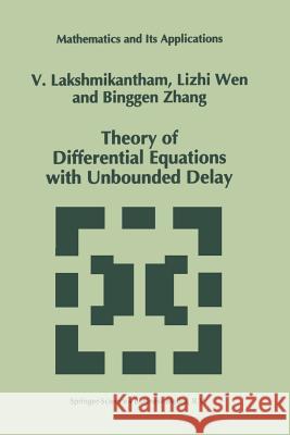 Theory of Differential Equations with Unbounded Delay V. Lakshmikantham Lizhi Wen                                Binggen Zhang 9781461361169 Springer - książka