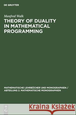 Theory of Duality in Mathematical Programming Manfred Walk 9783112483435 de Gruyter - książka