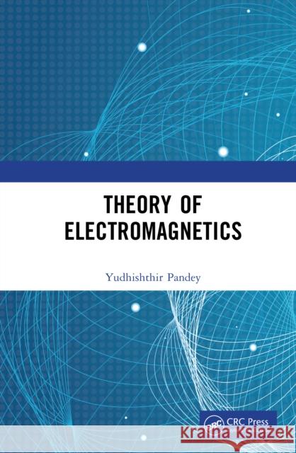 Theory of Electromagnetics Yudhishthir Pandey 9781041023180 CRC Press - książka