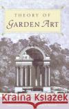 Theory of Garden Art C. C. L. Hirschfeld Linda B. Parshall Christian Cajus Lorenz Hirschfeld 9780812235845 University of Pennsylvania Press