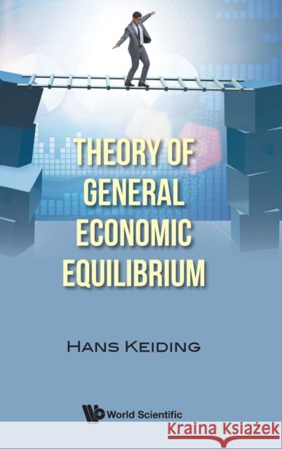 Theory of General Economic Equilibrium Hans Keiding 9789811214387 World Scientific Publishing Company - książka