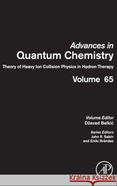 Theory of Heavy Ion Collision Physics in Hadron Therapy: Volume 65 Belkic, Dzevad 9780123964557 Academic Press - książka