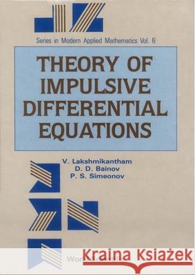 Theory of Impulsive Differential Equations Lakshmikantham, Vangipuram 9789971509705 World Scientific Publishing Company - książka