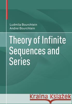 Theory of Infinite Sequences and Series Bourchtein, Ludmila 9783030794309 Birkhauser - książka