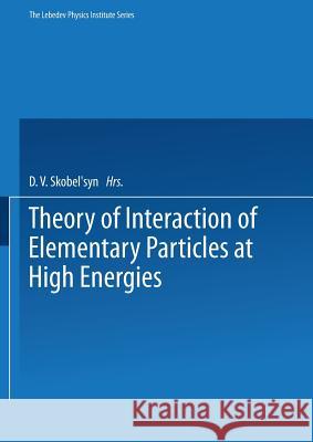 Theory of Interaction of Elementary Particles at High Energies D. V. Skobe 9781475768268 Springer - książka