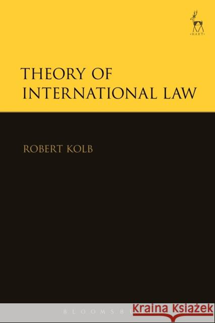 Theory of International Law Robert Kolb 9781782258803 Hart Publishing - książka