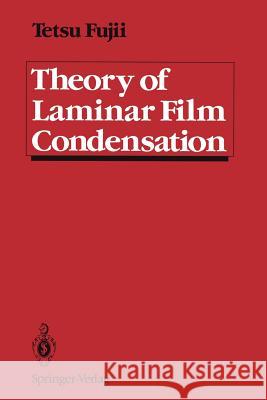 Theory of Laminar Film Condensation Tetsu Fujii 9781461278160 Springer - książka