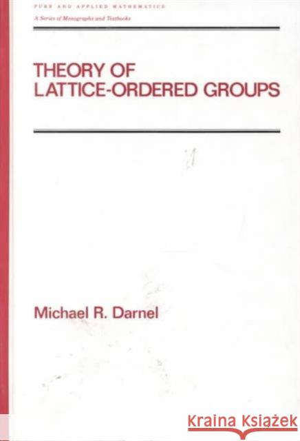 Theory of Lattice-Ordered Groups Michael R. Darnel Darnel Darnel 9780824793265 CRC - książka