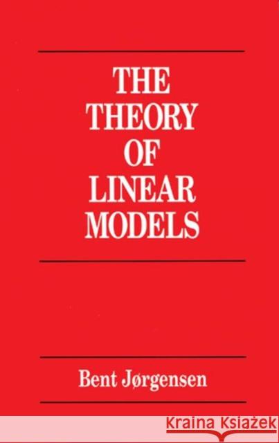 Theory of Linear Models Bent Jorgensen   9780412042614 Taylor & Francis - książka