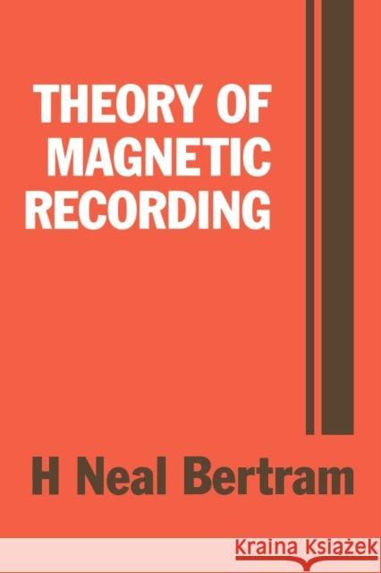 Theory of Magnetic Recording H. Neal Bertram 9780521449731 Cambridge University Press - książka