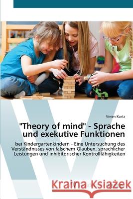 Theory of mind - Sprache und exekutive Funktionen Kurtz, Vivien 9783639455069 AV Akademikerverlag - książka