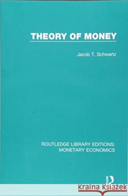 Theory of Money Jacob T. Schwartz 9781138634718 Routledge - książka