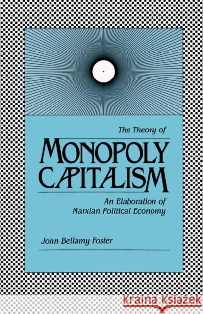 Theory of Monopoly Capitalism John B. Foster 9780853456896 Monthly Review Press - książka