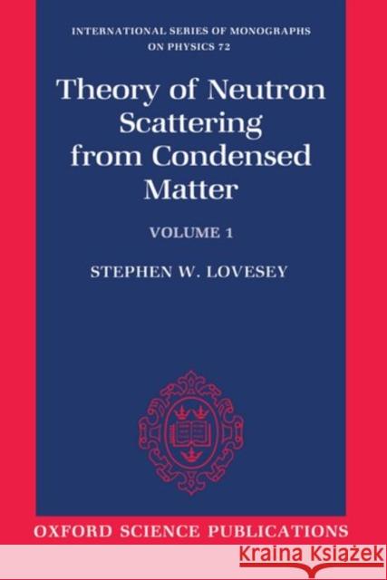 Theory of Neutron Scattering from Condensed Matter: Volume I: Nuclear Scattering S. W. Lovesey 9780198520283 OXFORD UNIVERSITY PRESS - książka