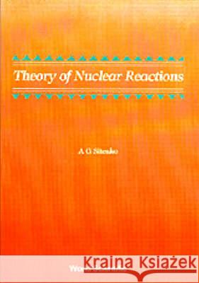Theory of Nuclear Reactions A. G. Sitenko 9789971504816 World Scientific Publishing Company - książka