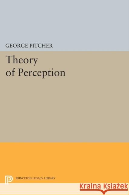 Theory of Perception George Pitcher 9780691620664 Princeton University Press - książka