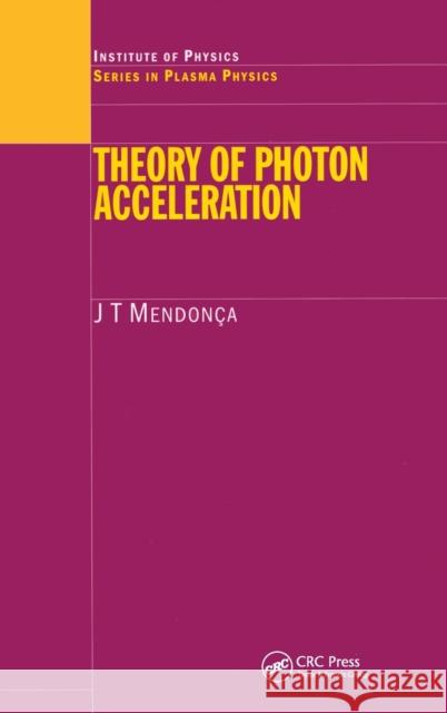 Theory of Photon Acceleration J. T. Mendonca Mendonca Mendonca 9780750307116 Taylor & Francis - książka