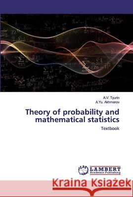 Theory of probability and mathematical statistics Tyurin, A. V. 9786202529822 LAP Lambert Academic Publishing - książka