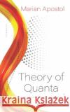Theory of Quanta Marian Apostol   9781536166514 Nova Science Publishers Inc