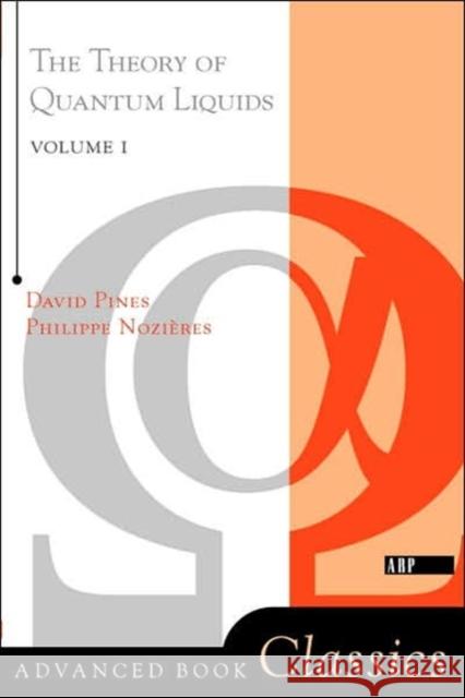 Theory Of Quantum Liquids : Normal Fermi Liquids David Pines 9780201407747 Perseus (for Hbg) - książka