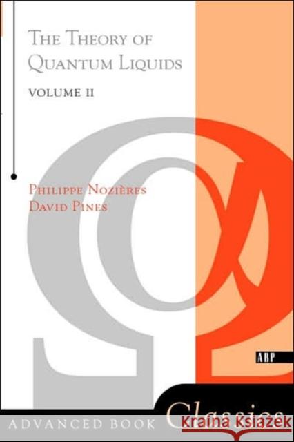 Theory Of Quantum Liquids : Superfluid Bose Liquids P. Nozieres Philippe Nozieres David Pines 9780201408416 Perseus (for Hbg) - książka