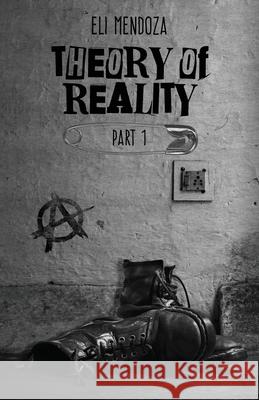 Theory of Reality: Part 1 Eli Mendoza 9781636769257 New Degree Press - książka