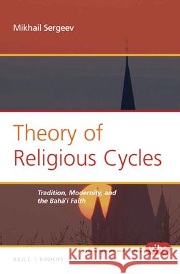 Theory of Religious Cycles: Tradition, Modernity, and the Bahá'í Faith Sergeev 9789004300033 Brill/Rodopi - książka